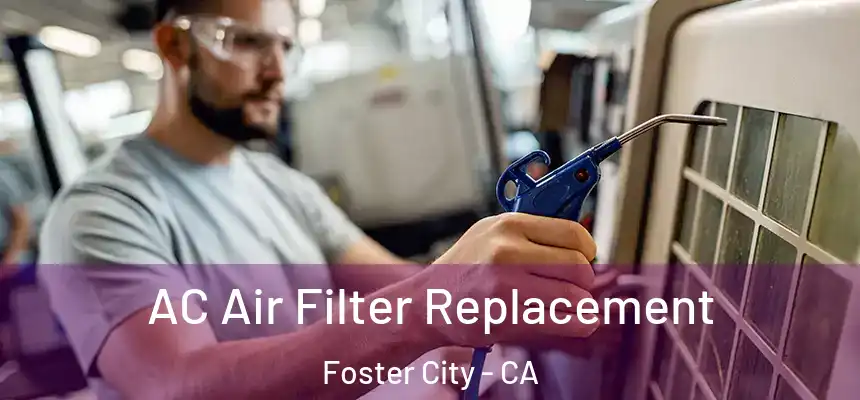 AC Air Filter Replacement Foster City - CA