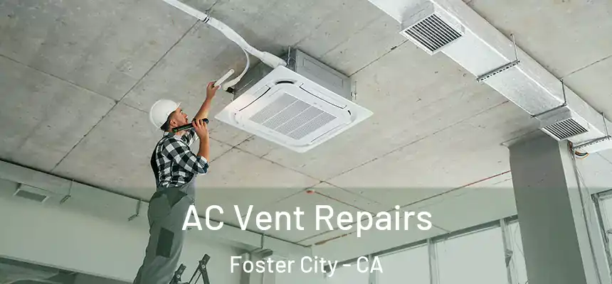 AC Vent Repairs Foster City - CA