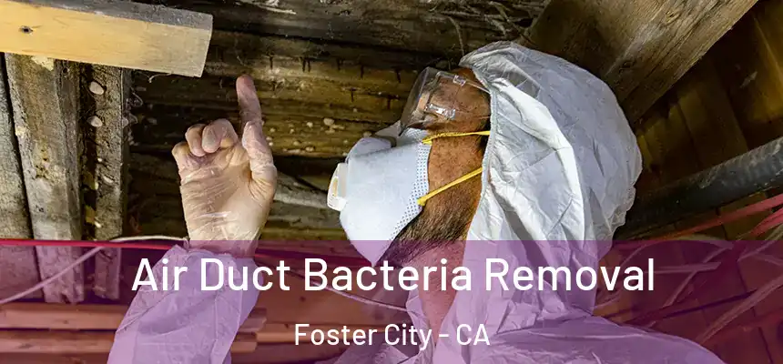  Air Duct Bacteria Removal Foster City - CA