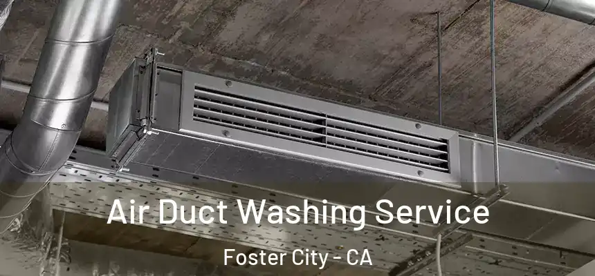  Air Duct Washing Service Foster City - CA
