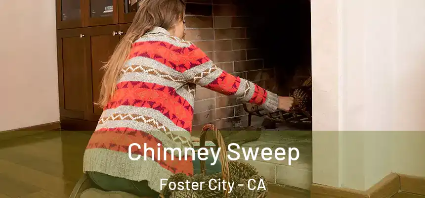 Chimney Sweep Foster City - CA