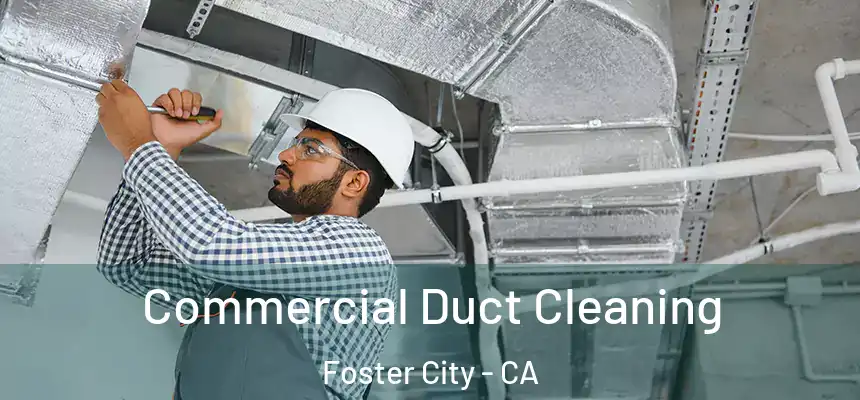  Commercial Duct Cleaning Foster City - CA