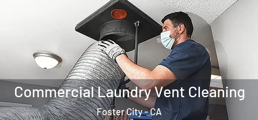  Commercial Laundry Vent Cleaning Foster City - CA