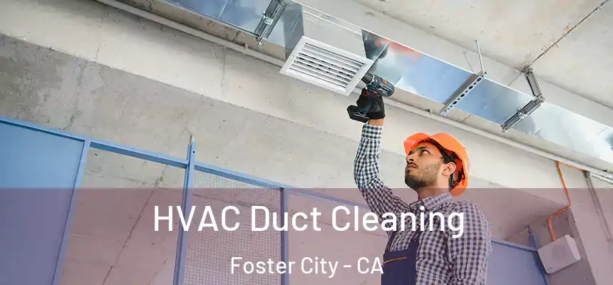  HVAC Duct Cleaning Foster City - CA