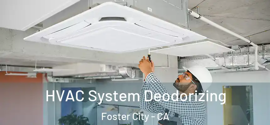 HVAC System Deodorizing Foster City - CA