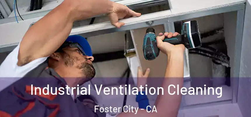  Industrial Ventilation Cleaning Foster City - CA
