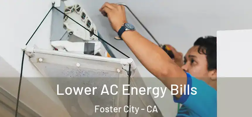  Lower AC Energy Bills Foster City - CA