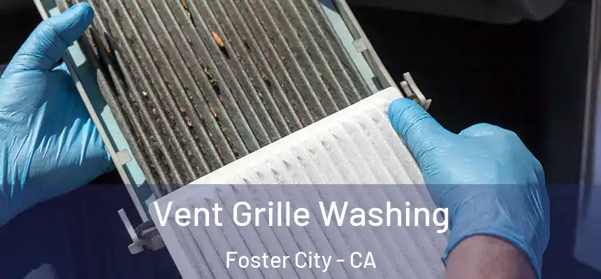  Vent Grille Washing Foster City - CA
